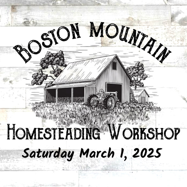 Boston Mountain Homesteading Workshop